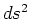 $ds^2$