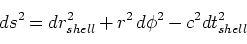 \begin{displaymath}
ds^2 = dr_{shell}^2+ r^2 \: d{\phi}^2 -c^2 dt_{shell}^2
\end{displaymath}