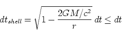 \begin{displaymath}
dt_{shell} = \sqrt{1 - \frac{2GM/c^2}{r}}\;dt \leq dt
\end{displaymath}