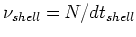 $\nu_{shell}=N/dt_{shell}$