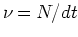 $\nu=N/dt$