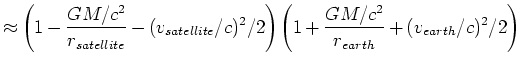 $\displaystyle \approx \left(1-\frac{GM/c^2}{r_{satellite}} -(v_{satellite}/c)^2/2\right)
\left(1+\frac{GM/c^2}{r_{earth}}+(v_{earth}/c)^2/2\right)$