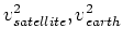 $v_{satellite}^2,v_{earth}^2$