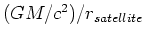 $(GM/c^2)/r_{satellite}$