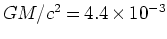 $GM/c^2=4.4\times10^{-3}$