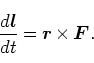 \begin{displaymath}
\frac{d \bm{l}}{dt} = \bm{r} \times \bm {F}.
\end{displaymath}