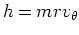 $h = m r v_\theta$