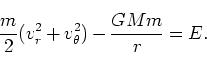 \begin{displaymath}
\frac{m}{2}(v_r^2 + v_\theta^2) - \frac{GMm}{r} = E.
\end{displaymath}