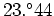 $23.^\circ44$