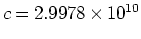 $c=2.9978 \times 10^{10}$