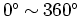 $0^\circ\sim360^\circ$