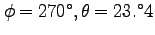 $\phi = 270^\circ, \theta = 23.^\circ4$