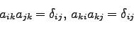 \begin{displaymath}
a_{ik}a_{jk} = \delta_{ij},\; a_{ki}a_{kj} = \delta_{ij}
\end{displaymath}