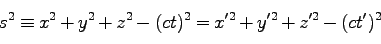 \begin{displaymath}
s^2 \equiv x^2 + y^2 + z^2 -(ct)^2 = x'^2 + y'^2 + z'^2 -(ct')^2
\end{displaymath}