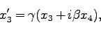 \begin{displaymath}
x_3' = \gamma(x_3+i\beta x_4),
\end{displaymath}