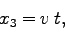 \begin{displaymath}
x_3 = v\;t,
\end{displaymath}