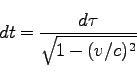 \begin{displaymath}
dt = \frac{d\tau}{\sqrt{1 - (v/c)^2}}
\end{displaymath}