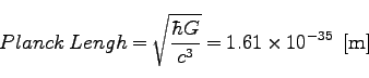 \begin{displaymath}
Planck\; Time = \sqrt{\frac{\hbar G}{c^5}}= 5.39 \times 10^{-44} \;\; [{\rm sec}]
\end{displaymath}