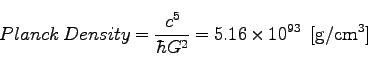 \begin{displaymath}
Planck\; Mass= \sqrt{\frac{\hbar c}{G}}= 2.176 \times 10^{-8} \;\; [{\rm kg}]
\end{displaymath}