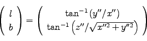 \begin{displaymath}
\left(\begin{array}{c}
x''\\
y''\\
z''\\
\end{array}\righ...
... \cos l \\
\cos b \; \sin l \\
\sin b\\
\end{array}\right).
\end{displaymath}
