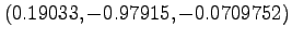 $(0.19033, -0.97915, -0.0709752)$