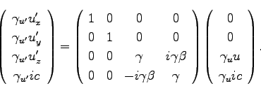 \begin{displaymath}
\left(\begin{array}{c}
\gamma_{u'} u'_x \\
\gamma_{u'} u'_y...
...0 \\
0 \\
\gamma_u u \\
\gamma_u ic \\
\end{array}\right).
\end{displaymath}