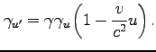 $\displaystyle \gamma_{u'} = \gamma \gamma_u \left(1-\frac{v}{c^2} u\right).$