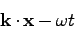 \begin{displaymath}
{\bf k}\cdot {\bf x} - \omega t
\end{displaymath}