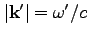 $\vert{\bf k'}\vert=\omega'/c$