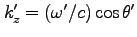 $k'_z=(\omega'/c) \cos \theta'$