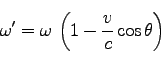 \begin{displaymath}
\omega' = \omega \;\left(1-\frac{v}{c}\cos\theta\right)
\end{displaymath}