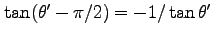 $
\tan (\theta' -\pi/2) = - 1 /\tan \theta'
$