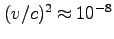 $(v/c)^2\approx10^{-8}$