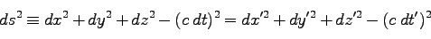 \begin{displaymath}
ds^2 \equiv dx^2 + dy^2 + dz^2 -(c\;dt)^2 = dx'^2 + dy'^2 + dz'^2 -(c\;dt')^2
\end{displaymath}