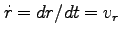 $\dot r =dr/dt=v_r$