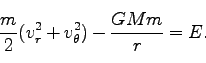 \begin{displaymath}
\frac{m}{2}(v_r^2 + v_\theta^2) - \frac{GMm}{r} = E.
\end{displaymath}