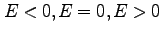 $E<0,E=0,E>0$
