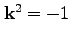 ${\bf k}^2 = -1$
