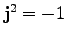 ${\bf j}^2 = -1$