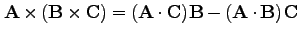 $ {\bf A} \times ({\bf B} \times {\bf C}) = ({\bf A}\cdot{\bf C}) {\bf B} - ({\bf A}\cdot{\bf B}) {\bf C}$