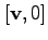 $[{\bf v}, 0]$