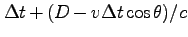 $\Delta t + (D-v \Delta t \cos \theta)/c$