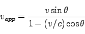 \begin{displaymath}
v_{app} = \frac{ v \sin \theta}{1 - (v/c) \cos \theta}
\end{displaymath}