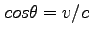$cos \theta =v/c$