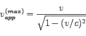 \begin{displaymath}
v_{app}^{(max)} = \frac{ v }{\sqrt{1 - (v/c)^2}}
\end{displaymath}