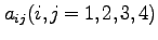 $a_{ij} (i,j=1,2,3,4)$