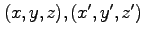 $(x,y,z), (x',y',z')$