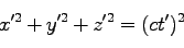 \begin{displaymath}
x'^2 + y'^2 + z'^2 =(ct')^2
\end{displaymath}