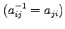 $(a_{ij}^{-1}=
a_{ji})$