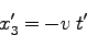 \begin{displaymath}
x_3' = -v\;t'
\end{displaymath}
